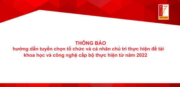 Hướng dẫn tuyển chọn tổ chức và cá nhân chủ trì thực hiện đề tài  khoa học và công nghệ cấp bộ thực hiện từ năm 2022