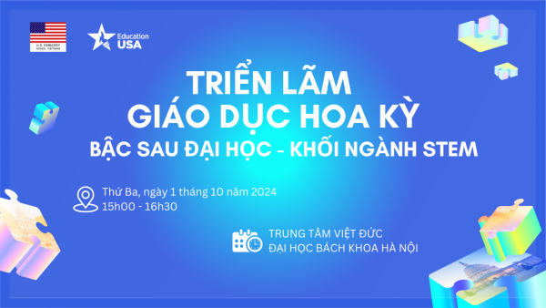 TRIỂN LÃM GIÁO DỤC HOA KỲ BẬC SAU ĐẠI HỌC - KHỐI NGÀNH STEM